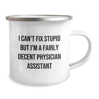 Funny Physician Assistant Gifts for Men, Women, Friends - 'I Can't Fix Stupid But I'm A Fairly Decent Physician Assistant' Christmas Unique Gifts from Family, Coworkers, Physician Assistant Mug - The Buy Boom