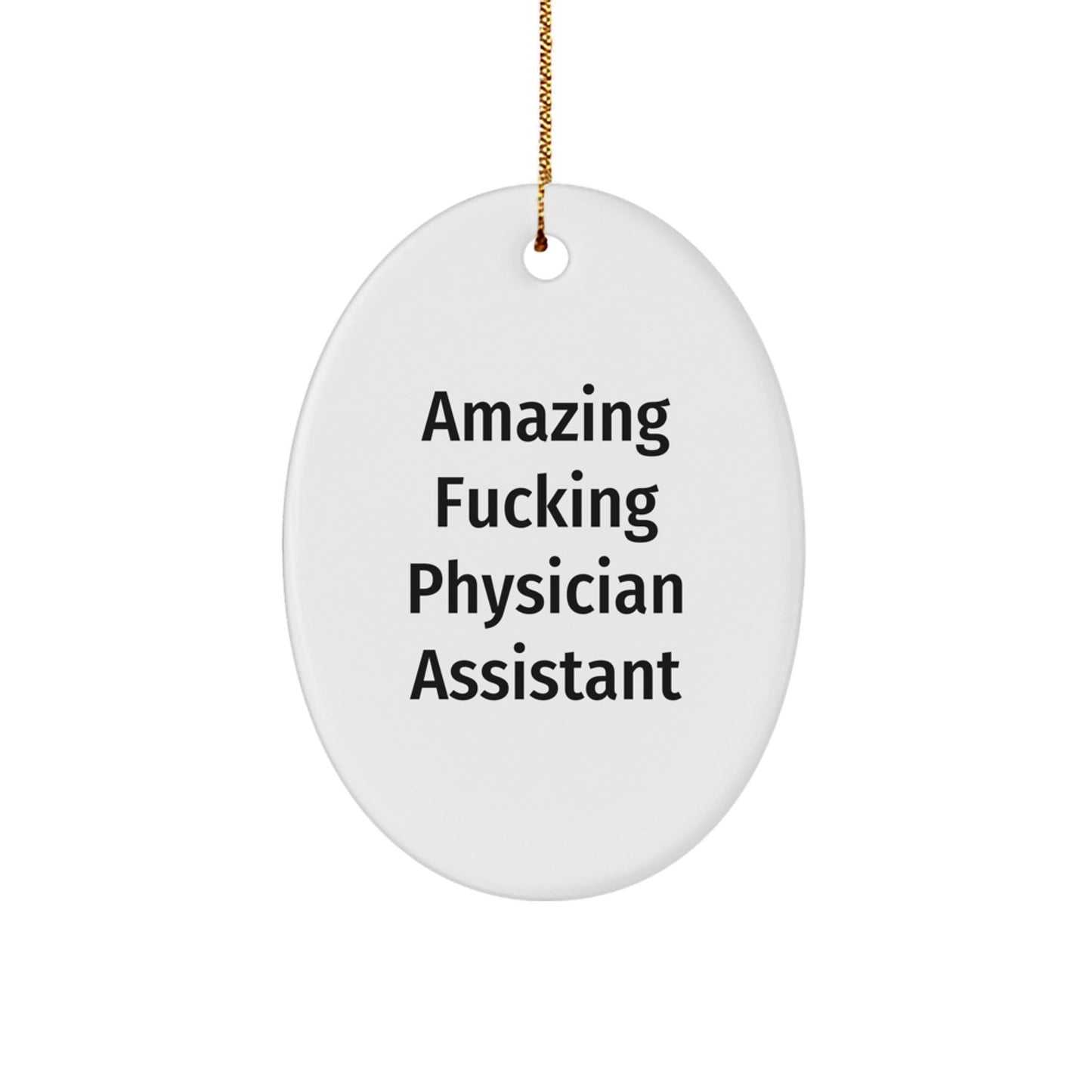 Funny Physician Assistant Gifts from Friends - Amazing Oval Ornament for Christmas - The Buy Boom