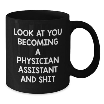 Funny Physician Assistant Gifts from Friends and Family - Black Coffee Mug - Look At You Becoming A Physician Assistant And Shit - Christmas Unique - The Buy Boom