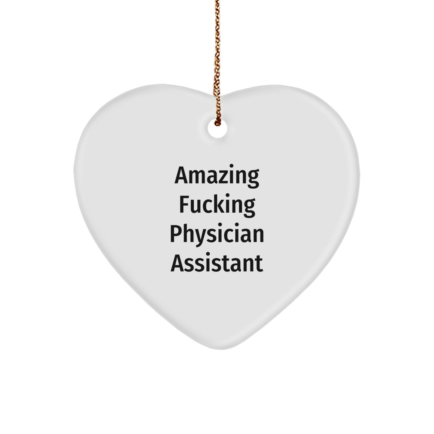 Funny Physician Assistant Gifts from Men for Christmas - 'Amazing F - king Physician Assistant' Heart Ornament - The Buy Boom
