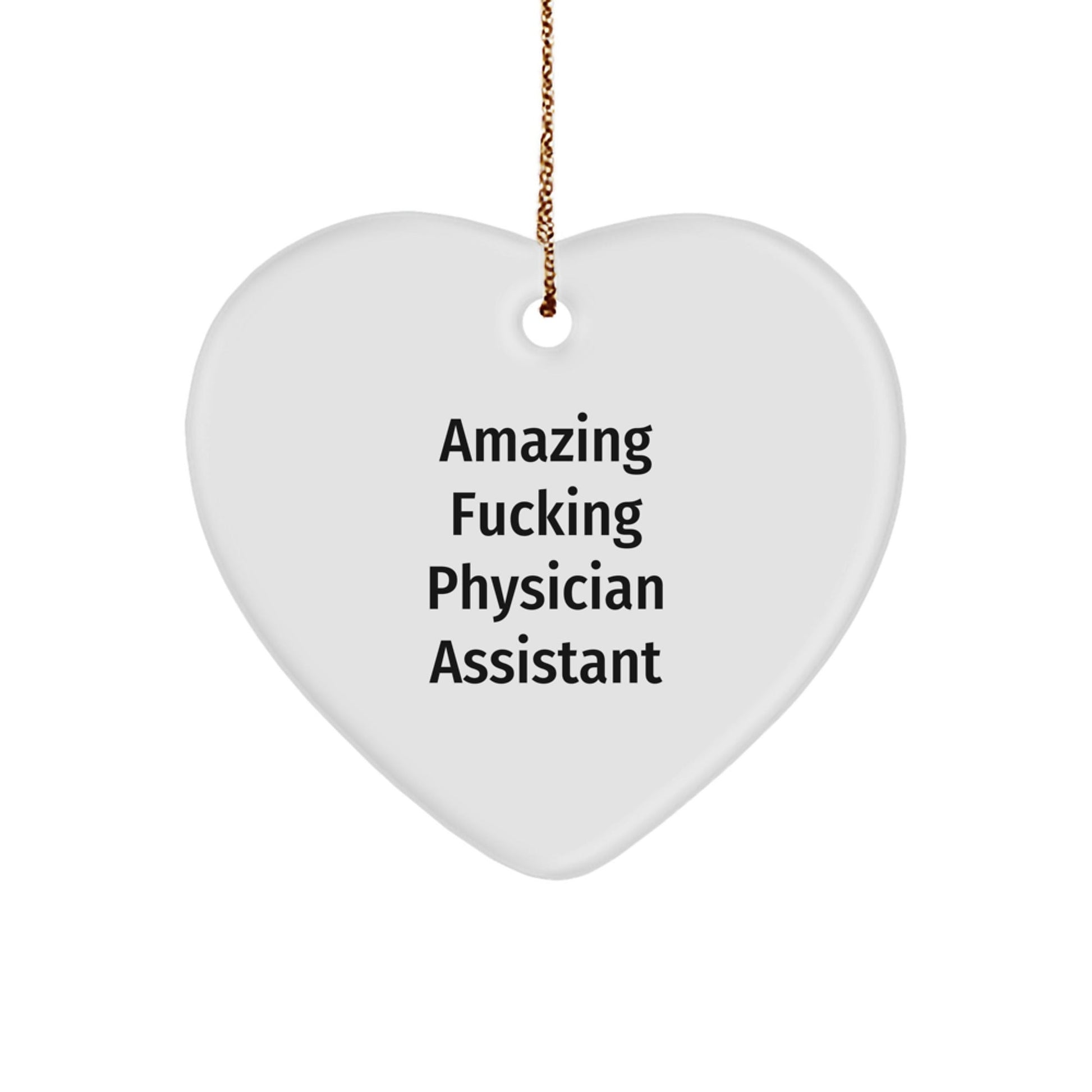 Funny Physician Assistant Gifts from Men for Christmas - 'Amazing F - king Physician Assistant' Heart Ornament - The Buy Boom