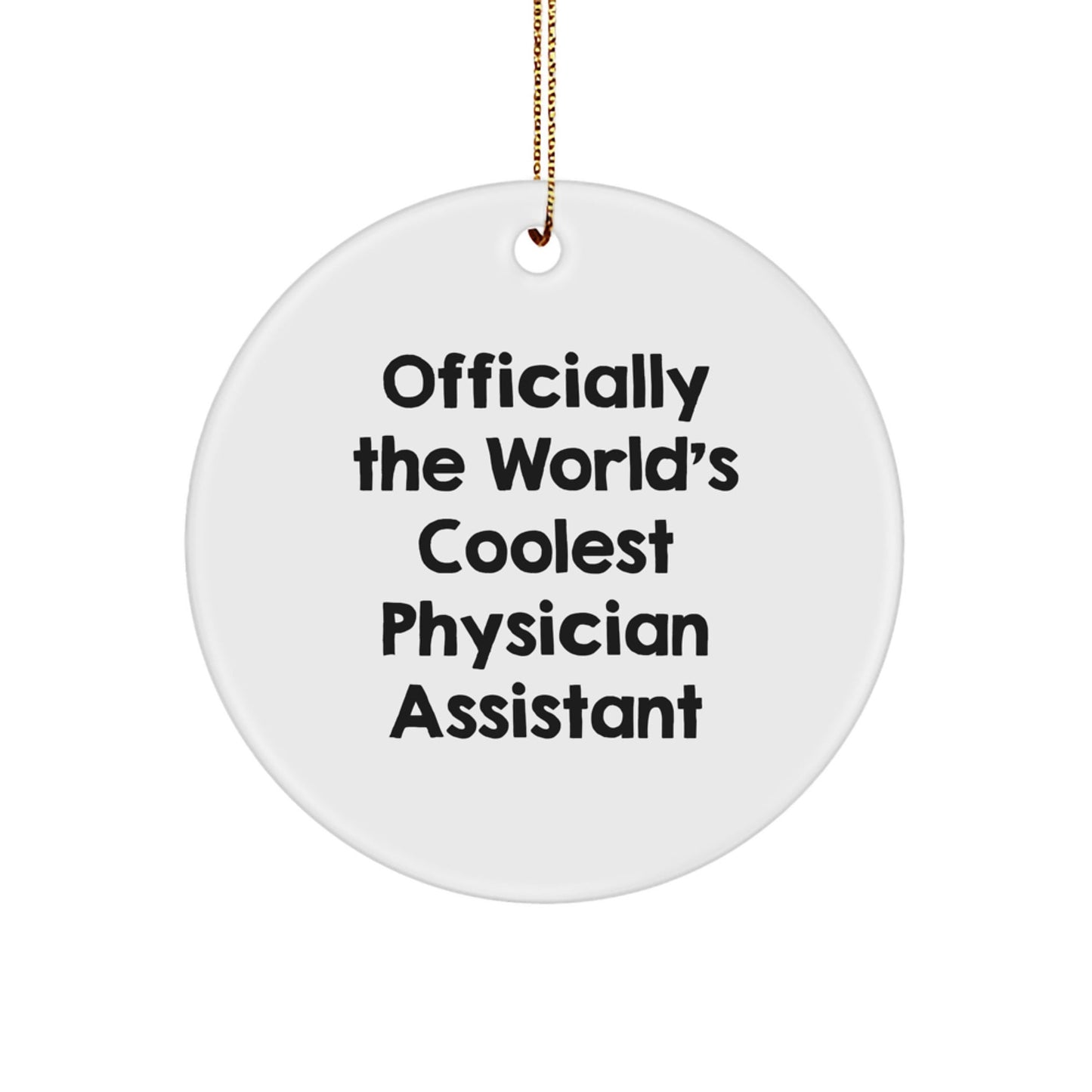 Funny Physician Assistant Gifts, Officially The World's Coolest Decorations, Circle Ornament for Christmas from Family - The Buy Boom