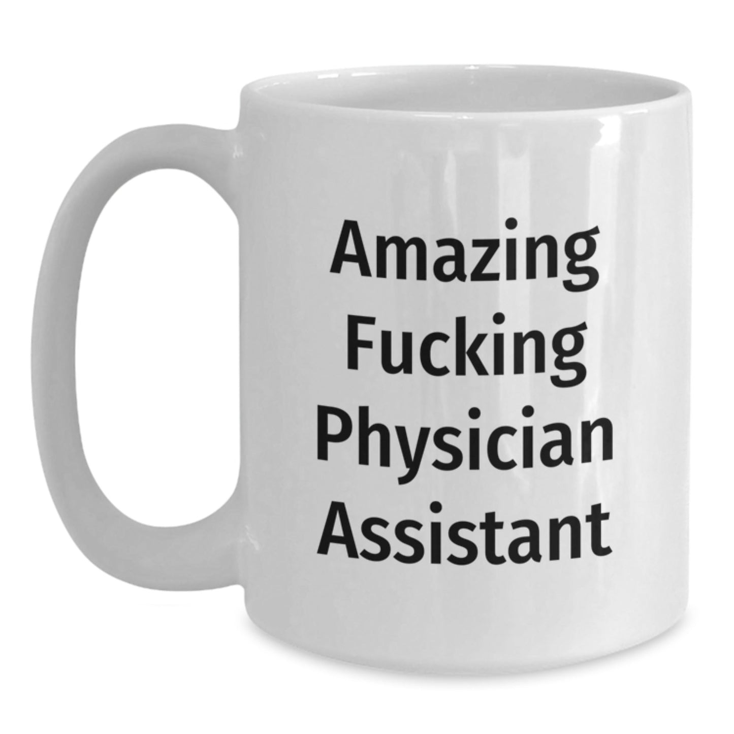 Funny Physician Assistant Quotes White Coffee Mug, Gifts from Coworkers, Gifts for Physician Assistant, Birthday Unique Presents - The Buy Boom
