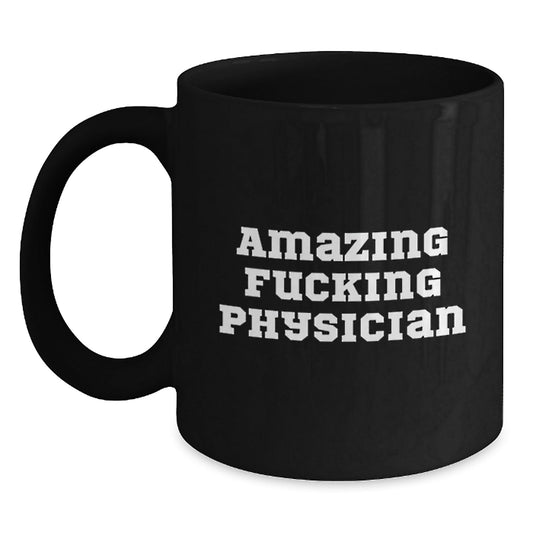 Funny Physician Gift, Unique Black Coffee Mug for Physician Friends, Amazing ' F - king Physician' Christmas Unique Gifts from Family to Physician Men - The Buy Boom