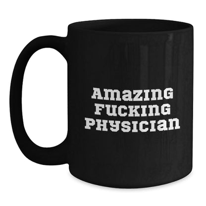 Funny Physician Gift, Unique Black Coffee Mug for Physician Friends, Amazing ' F - king Physician' Christmas Unique Gifts from Family to Physician Men - The Buy Boom