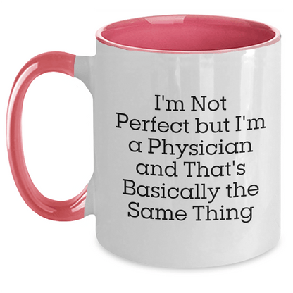 Funny Physician Gifts for Men - 'I'm Not Perfect But I'm A Physician And That's Basically The Same Thing' Two Tone Coffee Mug from Friends, Coworkers, Family - The Buy Boom