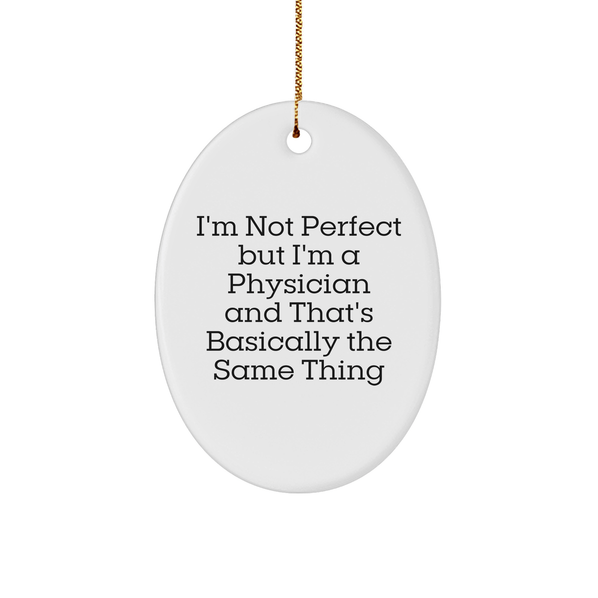 Funny Physician Gifts for Men, 'I'm Not Perfect But I'm A Physician' Oval Ornament from Friends, Perfect for Christmas Unique Gifts - The Buy Boom