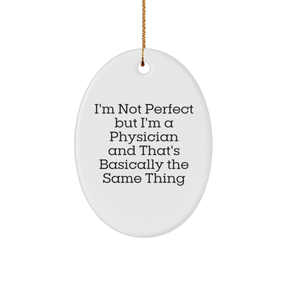 Funny Physician Gifts for Men, 'I'm Not Perfect But I'm A Physician' Oval Ornament from Friends, Perfect for Christmas Unique Gifts - The Buy Boom