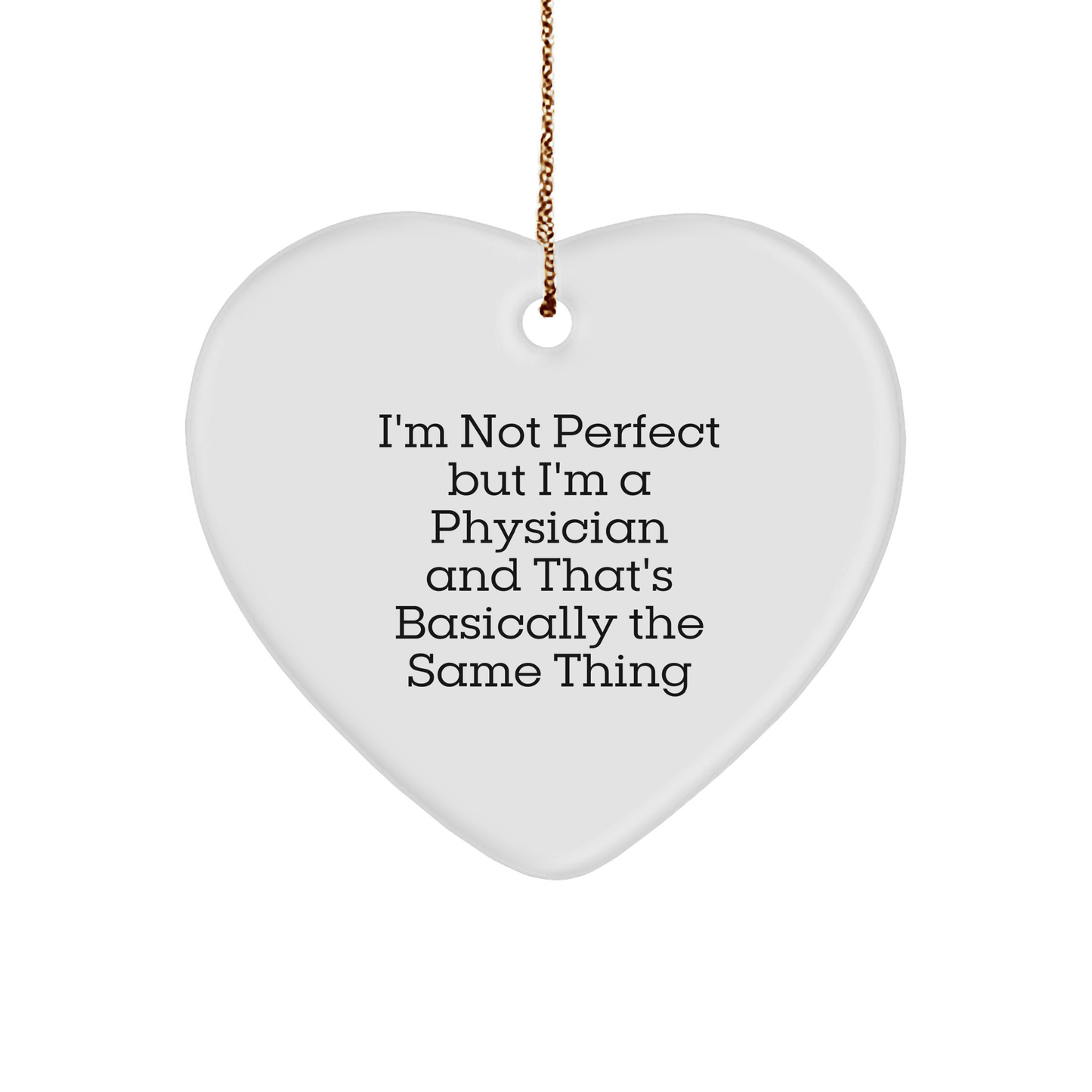 Funny Physician Gifts from Men - 'I'm Not Perfect' Heart Ornament for Christmas Unique Gifts for Physicians - The Buy Boom