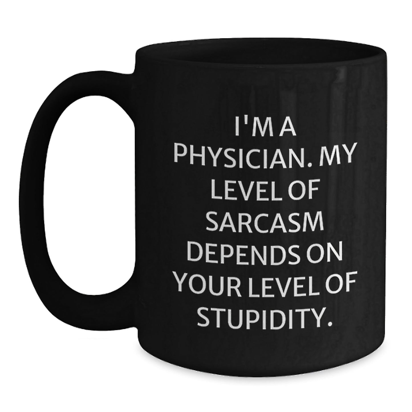 Funny Physician Gifts, Sarcasm Laced Mug for Medical Graduation, Gifts from Coworkers to Physician, Black Coffee Mug - 11oz/15oz - The Buy Boom