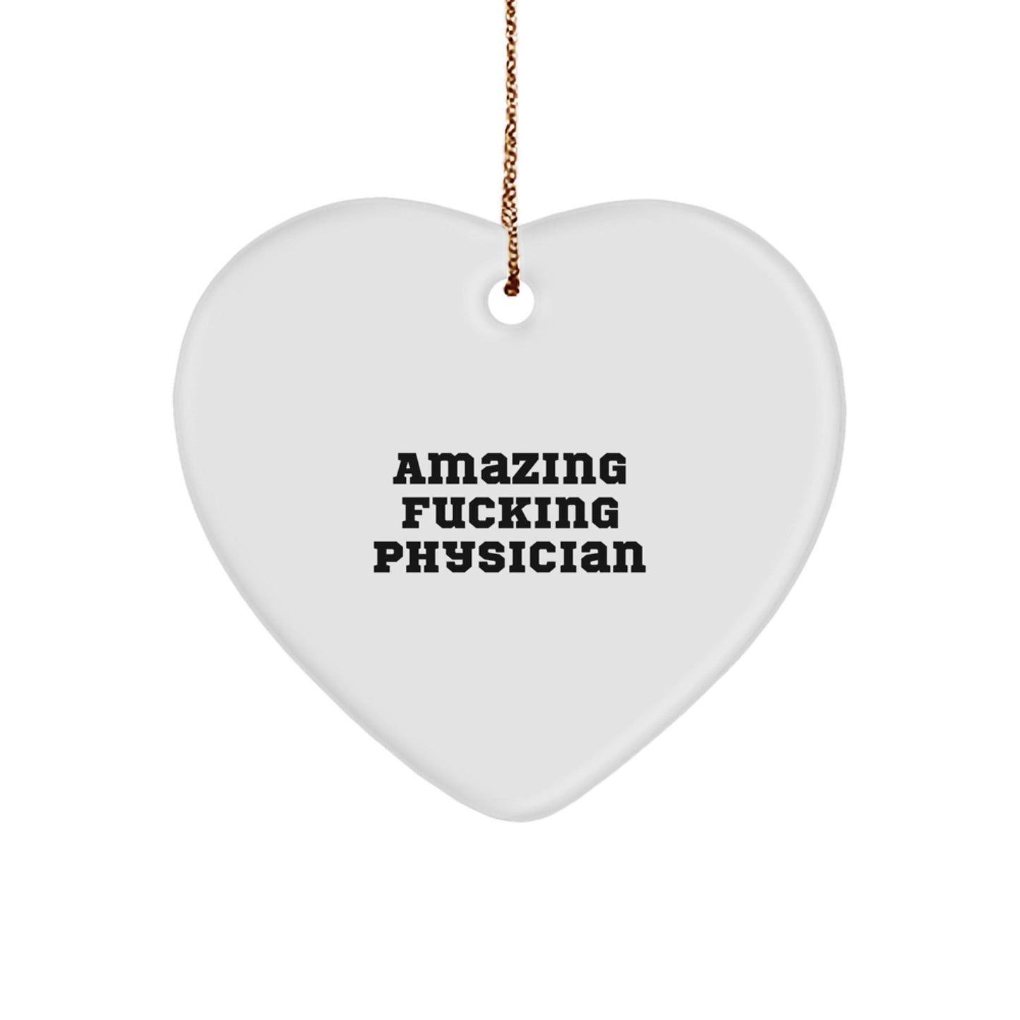Funny Physician Heart Ornament Gifts from Friends or Family - Amazing F - king Physician Quotes - White Heart Shaped Decorations for Christmas - The Buy Boom