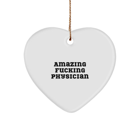 Funny Physician Heart Ornament Gifts from Friends or Family - Amazing F - king Physician Quotes - White Heart Shaped Decorations for Christmas - The Buy Boom