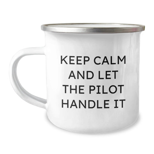 Funny Pilot Gifts for Birthday - Keep Calm and Let the Pilot Handle It, Camping Mug, 12 oz Stainless Steel with Enamel Finish, Gifts from Friends for Pilot - The Buy Boom