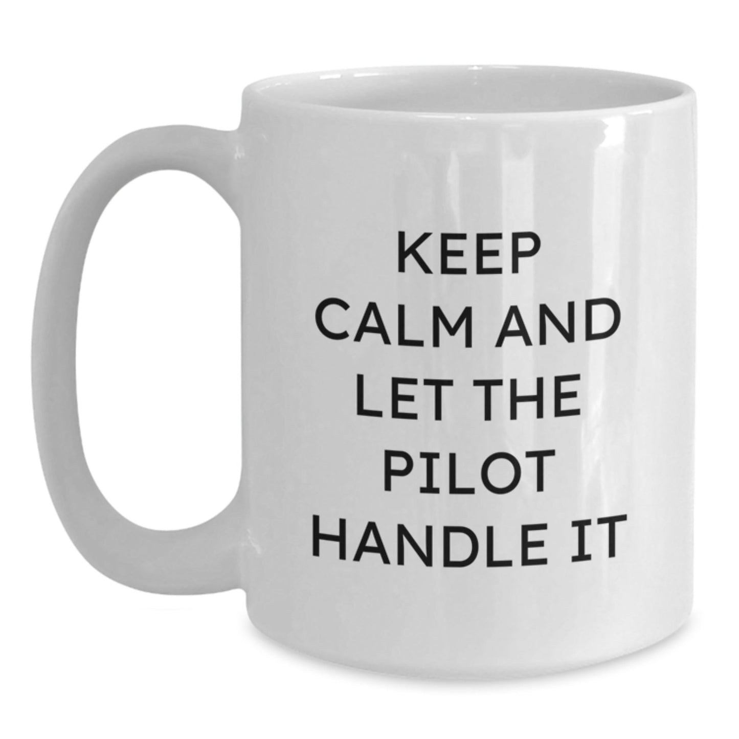 Funny Pilot Gifts from Friends for Birthday - Keep Calm And Let The Pilot Handle It White Coffee Mug for Men or Women - The Buy Boom