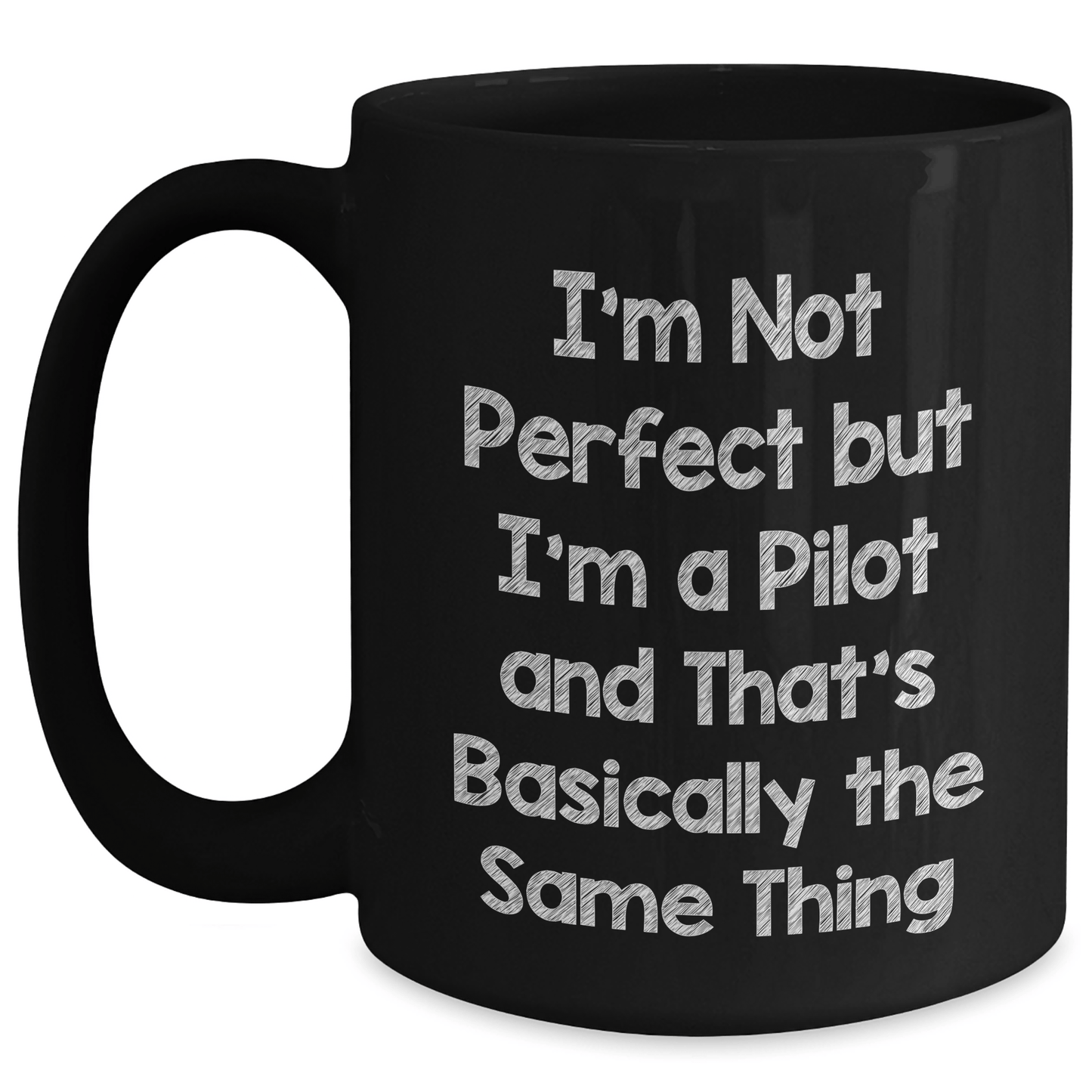 Funny Pilot Mug Gifts from Men to Friends on Father's Day - I'm Not Perfect But I'm A Pilot And That's Basically The Same Thing - The Buy Boom