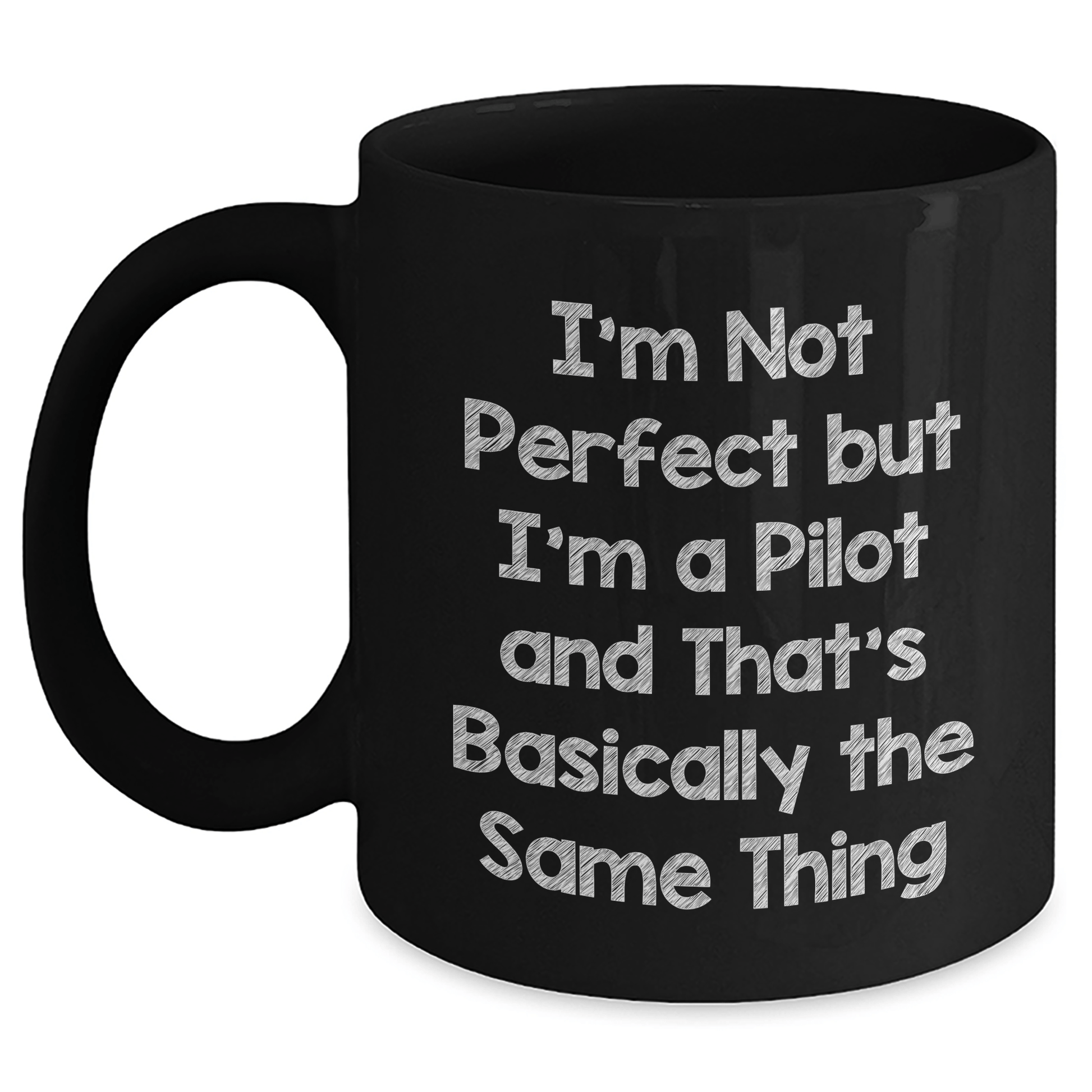Funny Pilot Mug Gifts from Men to Friends on Father's Day - I'm Not Perfect But I'm A Pilot And That's Basically The Same Thing - The Buy Boom