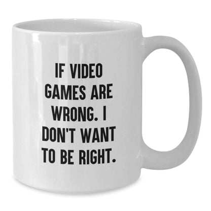 Funny Playing Video Games Gifts for Friends from, White Coffee Mug with 'If Video Games Are Wrong. I Don't Want To Be Right.' Quote, Birthday Unique Gifts for Men and Women - The Buy Boom