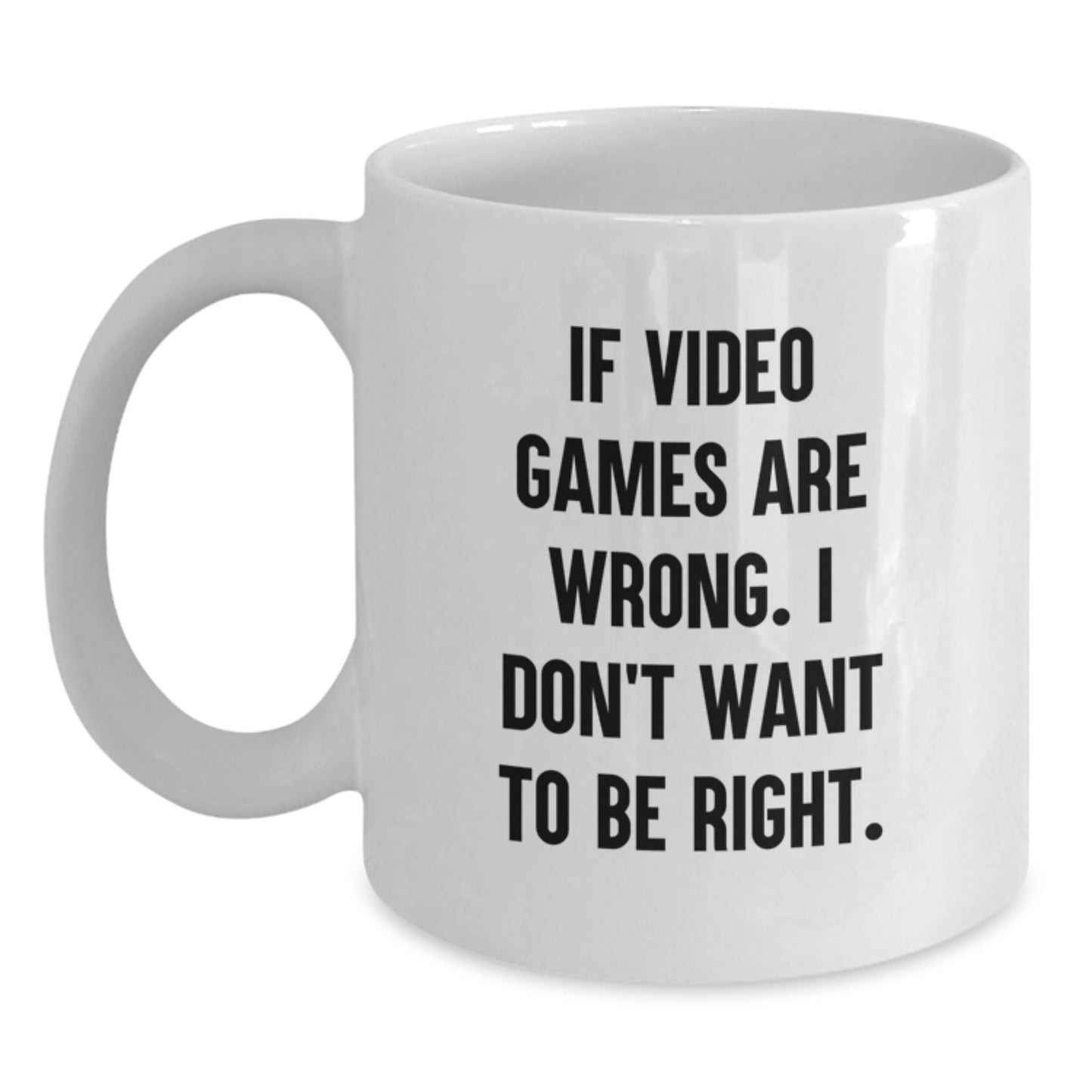 Funny Playing Video Games Gifts for Friends from, White Coffee Mug with 'If Video Games Are Wrong. I Don't Want To Be Right.' Quote, Birthday Unique Gifts for Men and Women - The Buy Boom