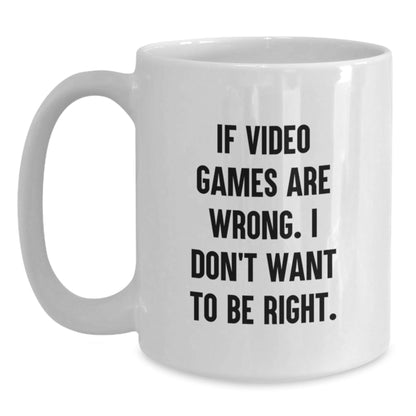 Funny Playing Video Games Gifts for Friends from, White Coffee Mug with 'If Video Games Are Wrong. I Don't Want To Be Right.' Quote, Birthday Unique Gifts for Men and Women - The Buy Boom