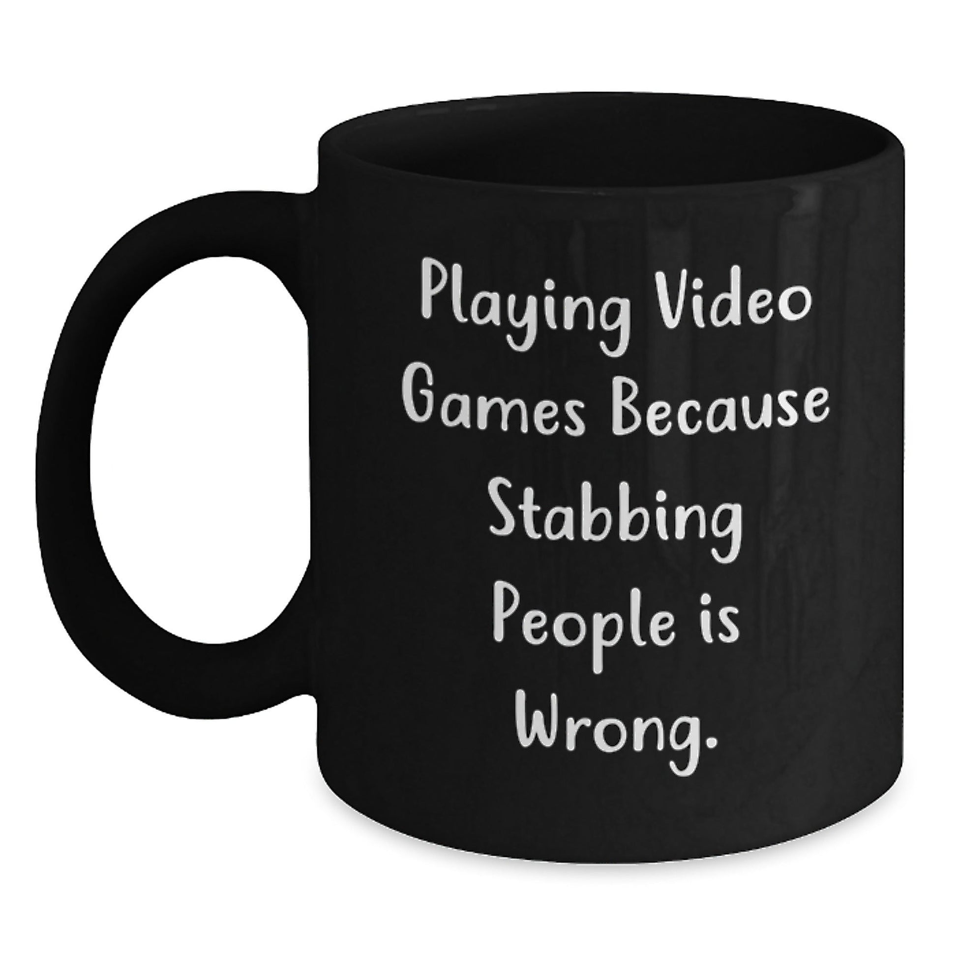 Funny Playing Video Games Gifts from Friends for Birthday Men with Black Coffee Mug - 'Playing Video Games Because Stabbing People Is Wrong.' - The Buy Boom