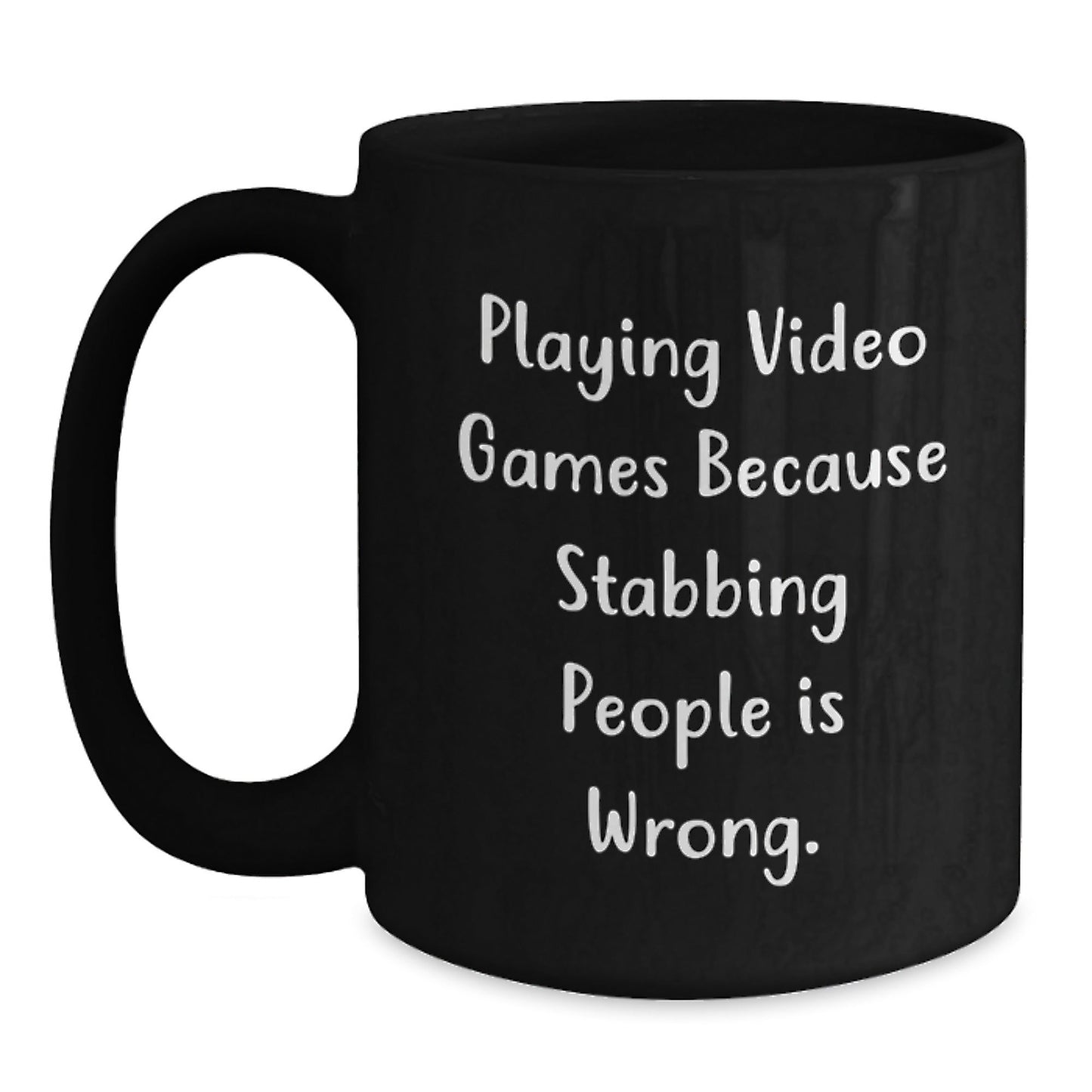 Funny Playing Video Games Gifts from Friends for Birthday Men with Black Coffee Mug - 'Playing Video Games Because Stabbing People Is Wrong.' - The Buy Boom