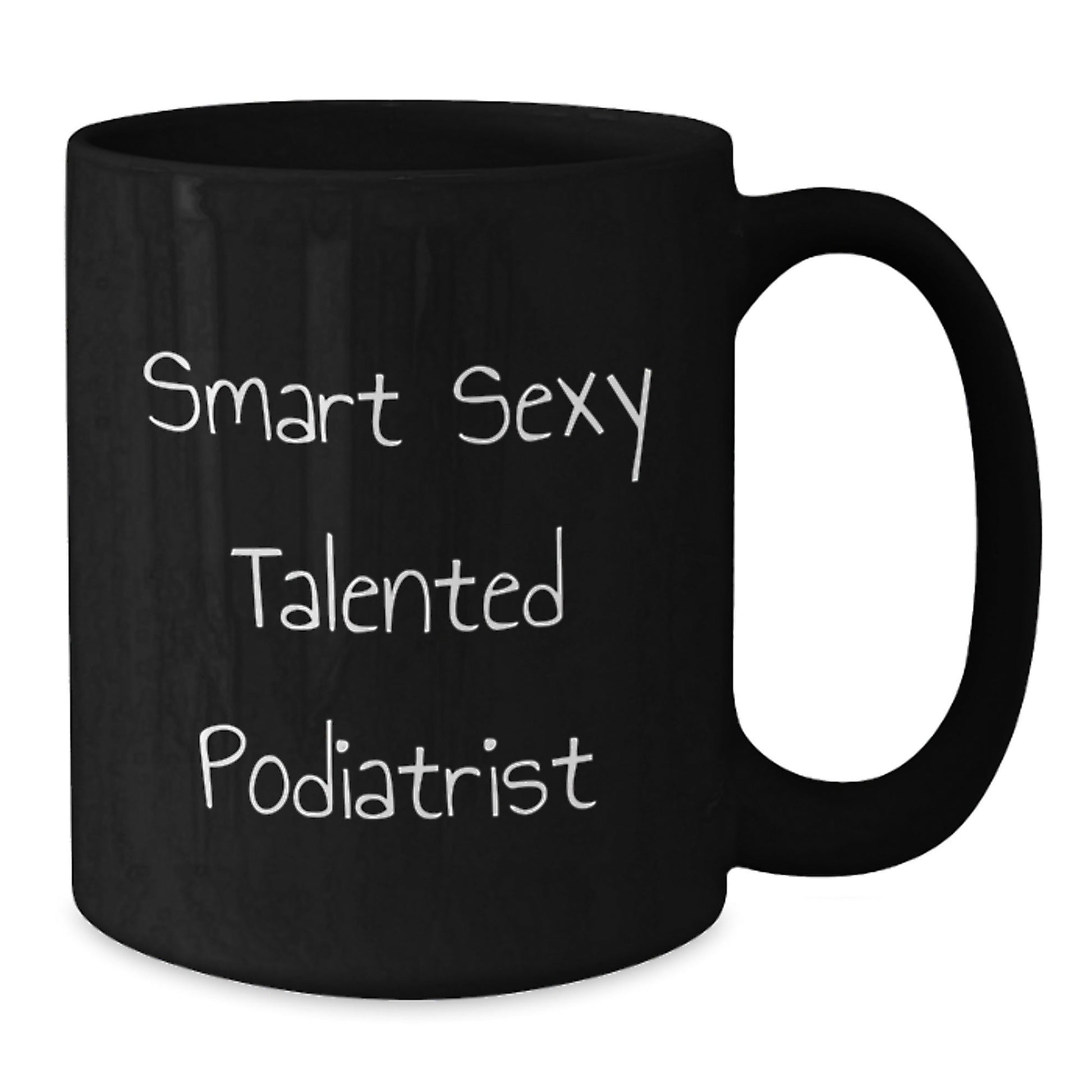 Funny Podiatrist Birthday Unique Gifts from Friends for the Smart Sexy Talented Podiatrist Black Coffee Mug - Perfect Birthday Unique Gift for Podiatrist Men Women - The Buy Boom