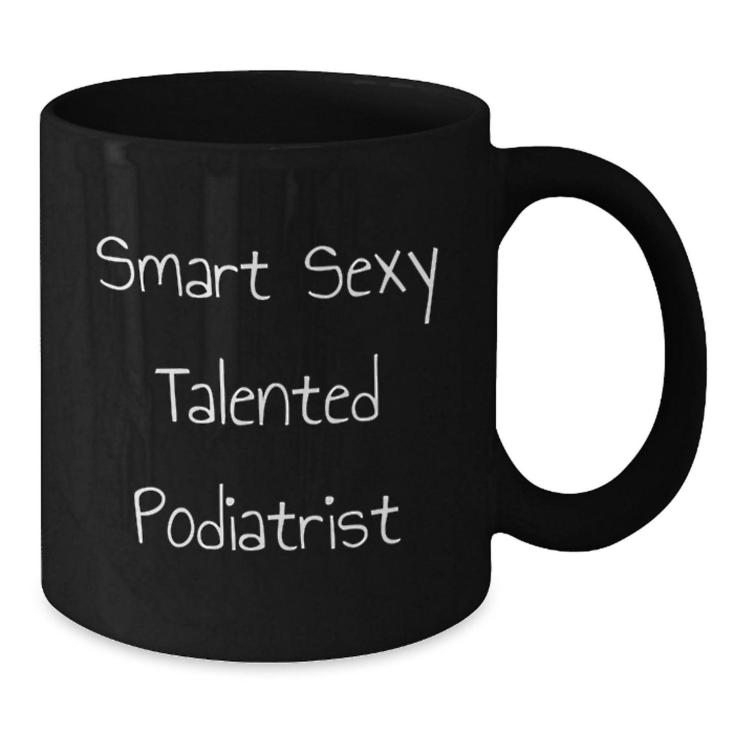 Funny Podiatrist Birthday Unique Gifts from Friends for the Smart Sexy Talented Podiatrist Black Coffee Mug - Perfect Birthday Unique Gift for Podiatrist Men Women - The Buy Boom