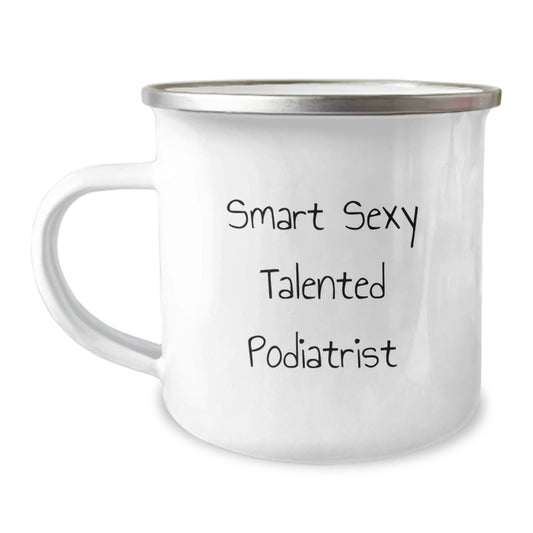 Funny Podiatrist Gifts for Birthday - Smart Sexy Talented Podiatrist Inspired Camping Mug from Friends for Men - The Buy Boom