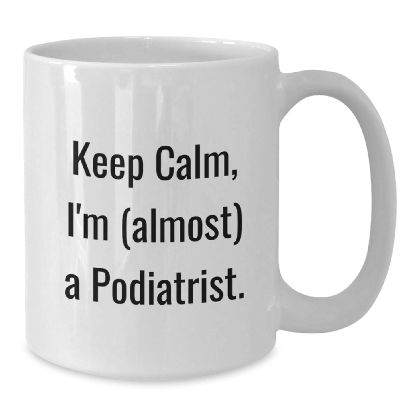 Funny Podiatrist Gifts for Christmas, Gifts from Friends to Podiatrist, White Coffee Mug with 'Keep Calm, I'm (almost) A Podiatrist.' Quote - The Buy Boom