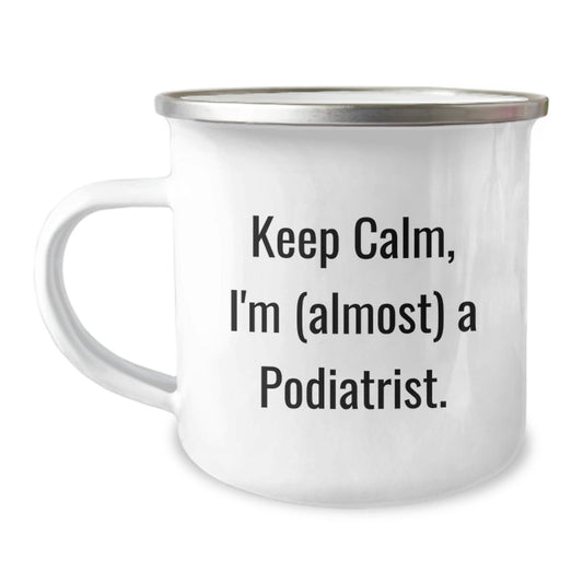 Funny Podiatrist Gifts for Friends from Men - Camping Mug - Keep Calm, I'm (almost) A Podiatrist. - The Buy Boom