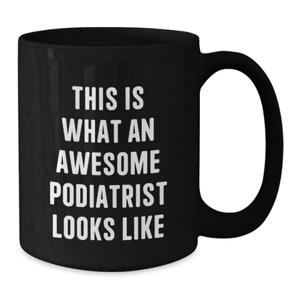 Funny Podiatrist Gifts for Him from Friends - Inspirational Black Coffee Mug, Graduation Unique Gifts for Podiatrist - The Buy Boom