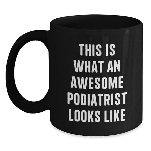 Funny Podiatrist Gifts for Him from Friends - Inspirational Black Coffee Mug, Graduation Unique Gifts for Podiatrist - The Buy Boom