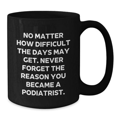 Funny Podiatrist Gifts for Men, Unique Black Coffee Mug with Inspirational Quote from Podiatrist, Gifts from Friends and Family for Christmas - The Buy Boom