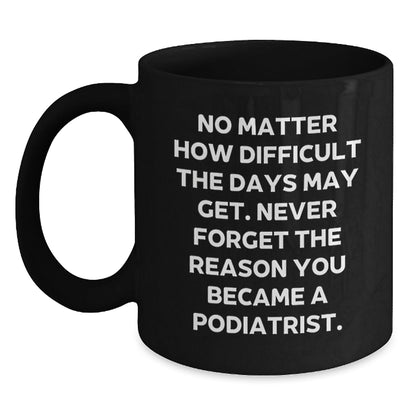 Funny Podiatrist Gifts for Men, Unique Black Coffee Mug with Inspirational Quote from Podiatrist, Gifts from Friends and Family for Christmas - The Buy Boom