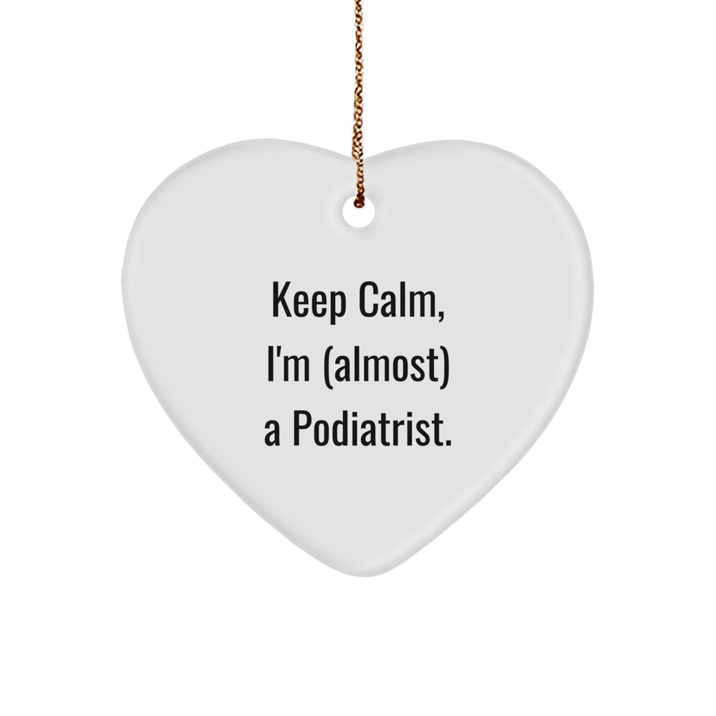 Funny Podiatrist Gifts for Men, Women, and Kids - Keep Calm I'm (almost) A Podiatrist Heart Ornament, Christmas Unique Ideas - The Buy Boom