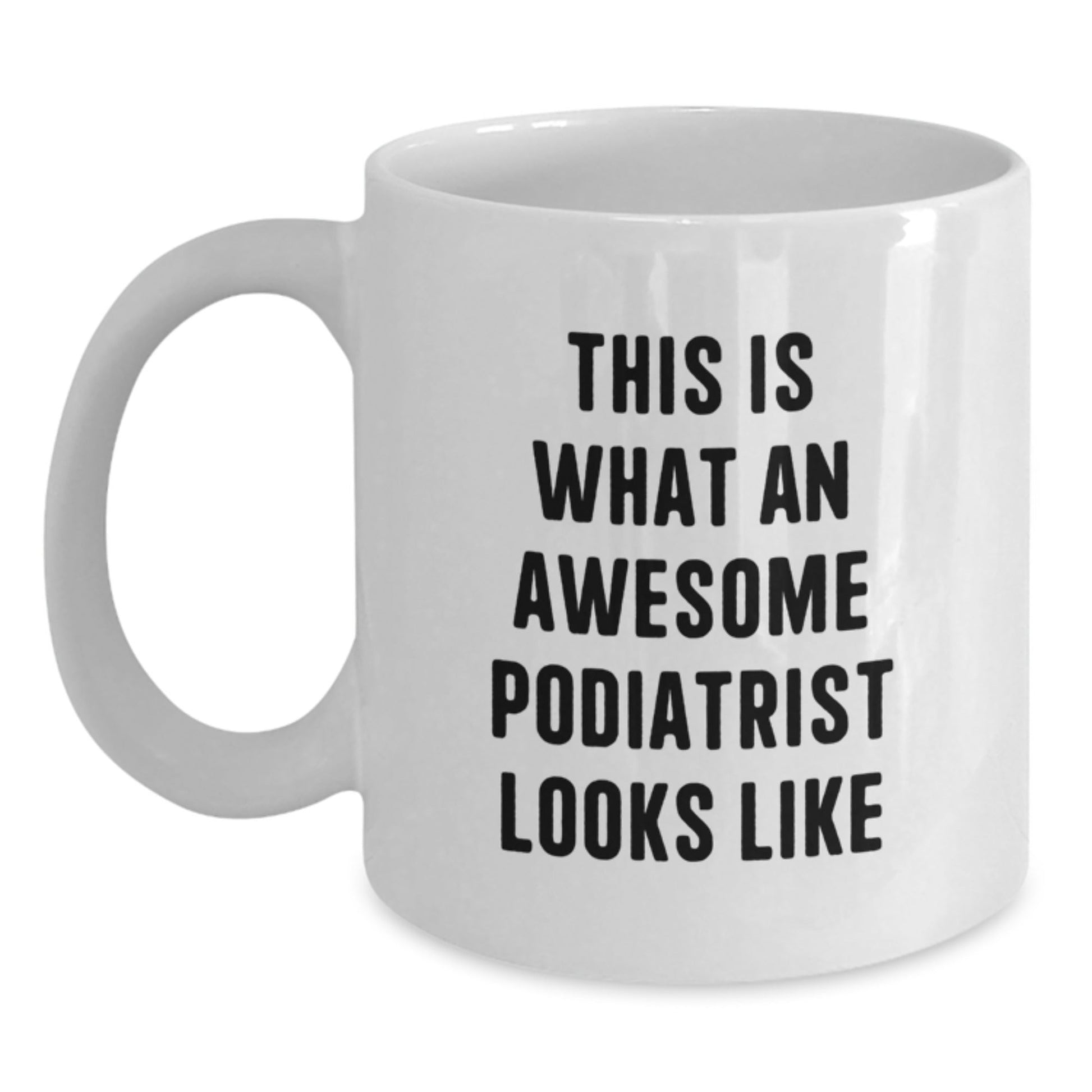 Funny Podiatrist Gifts for Men, Women, Friends, Coworkers, Family - White Coffee Mug, 11oz or 15oz, Ceramic, Microwave, Dishwasher Safe, Gifts from Podiatrist Enthusiasts, Gifts for Podiatrist - The Buy Boom