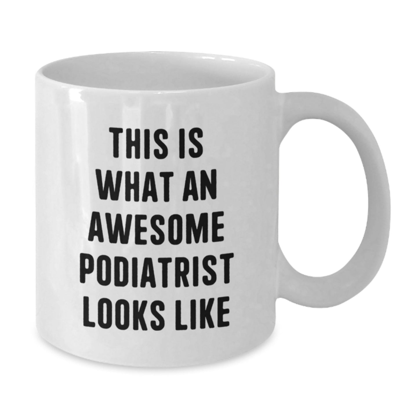 Funny Podiatrist Gifts for Men, Women, Friends, Coworkers, Family - White Coffee Mug, 11oz or 15oz, Ceramic, Microwave, Dishwasher Safe, Gifts from Podiatrist Enthusiasts, Gifts for Podiatrist - The Buy Boom