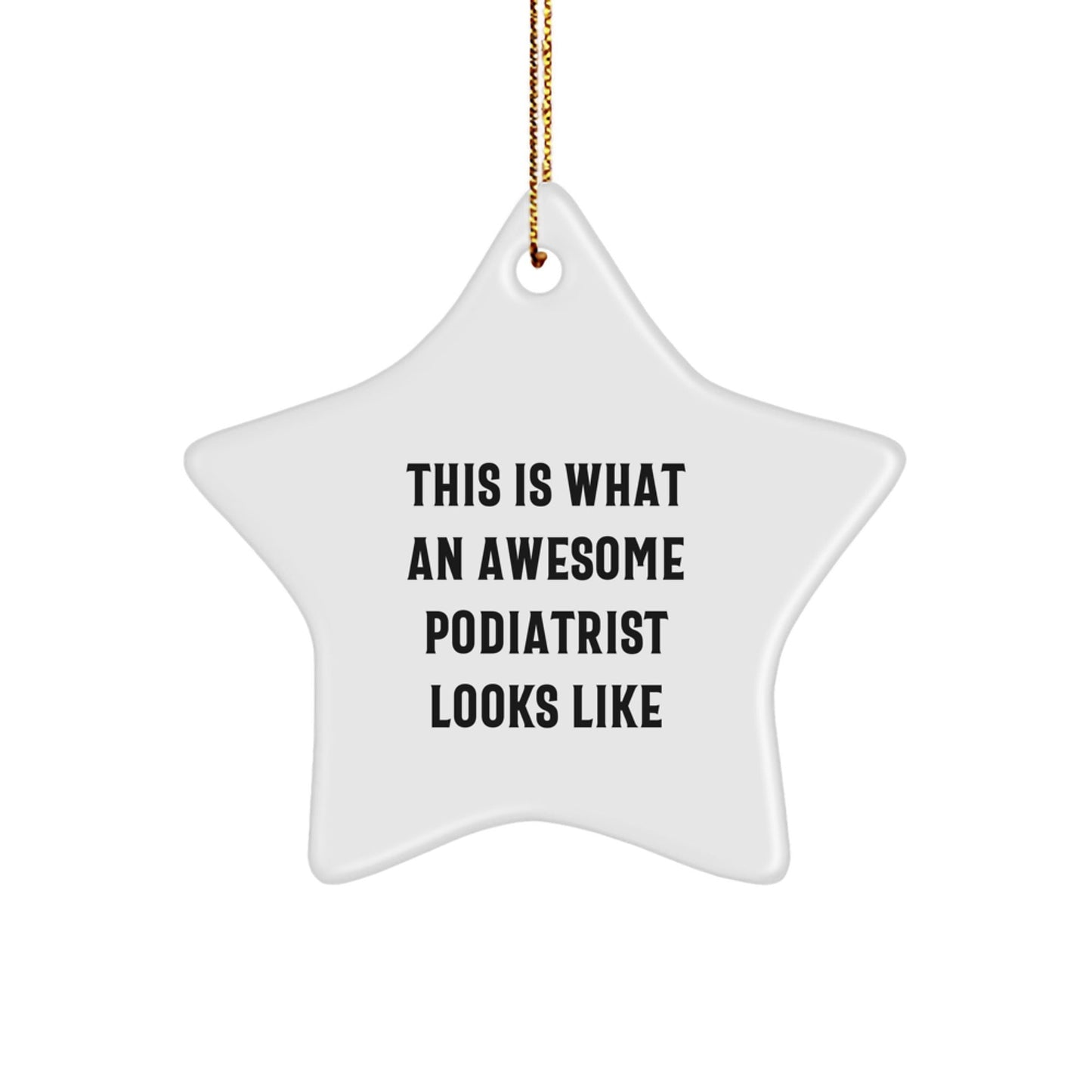 Funny Podiatrist Gifts from Friends for Awesome Podiatrist, Star Ornament for Christmas, 'This Is What An Awesome Podiatrist Looks Like' Quote - The Buy Boom