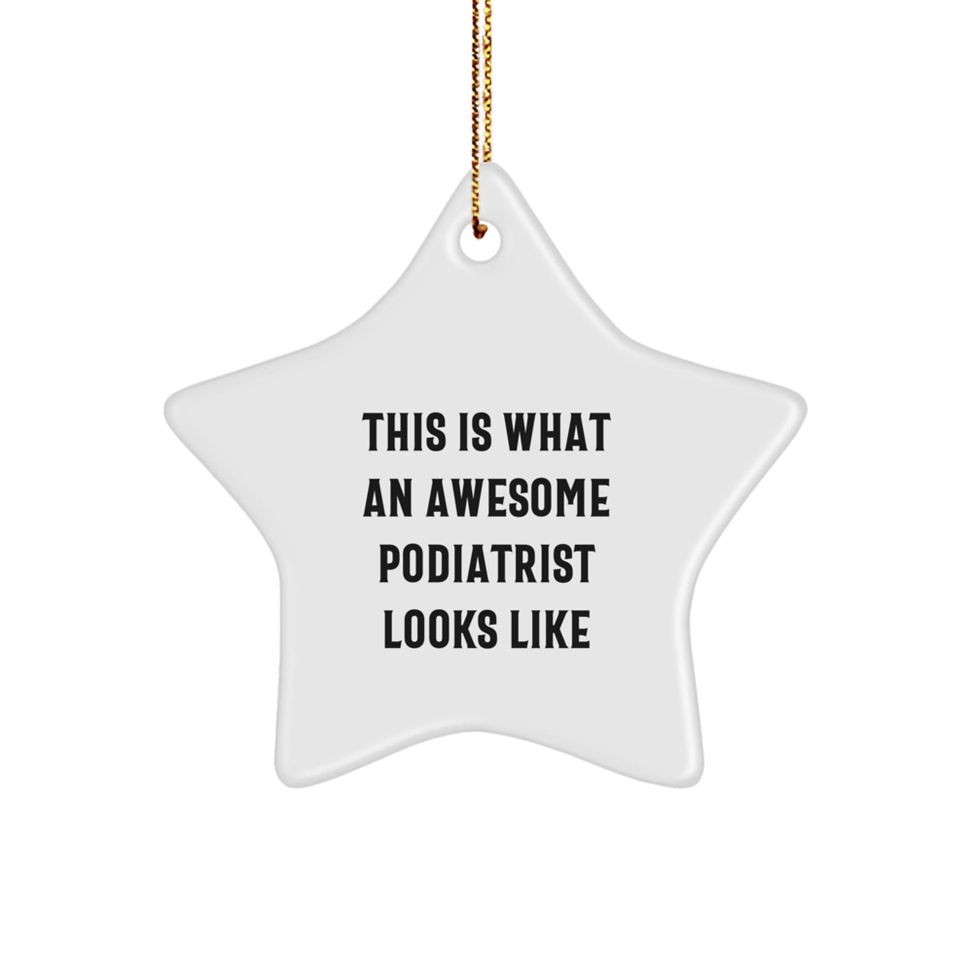 Funny Podiatrist Gifts from Friends for Awesome Podiatrist, Star Ornament for Christmas, 'This Is What An Awesome Podiatrist Looks Like' Quote - The Buy Boom