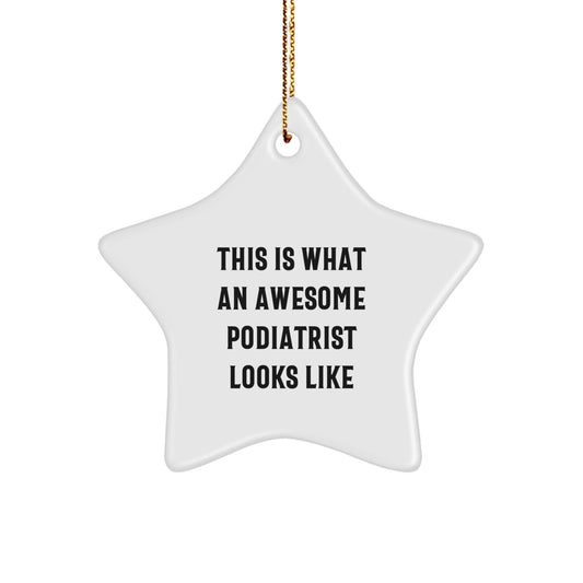 Funny Podiatrist Gifts from Friends for Awesome Podiatrist, Star Ornament for Christmas, 'This Is What An Awesome Podiatrist Looks Like' Quote - The Buy Boom