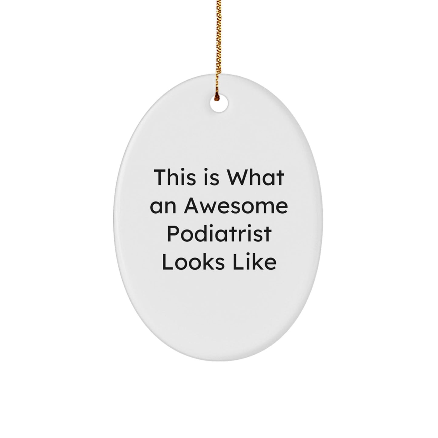 Funny Podiatrist Gifts from Friends for Christmas - 'This Is What An Awesome Podiatrist Looks Like' Oval Ornament - The Buy Boom