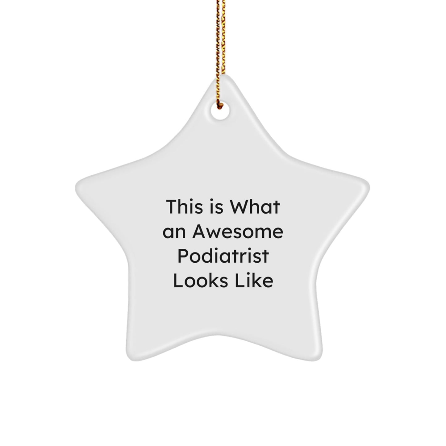Funny Podiatrist Gifts from Men for Awesome Podiatrist - Star Ornament with Quote 'This Is What An Awesome Podiatrist Looks Like' - Christmas Unique Gifts - The Buy Boom