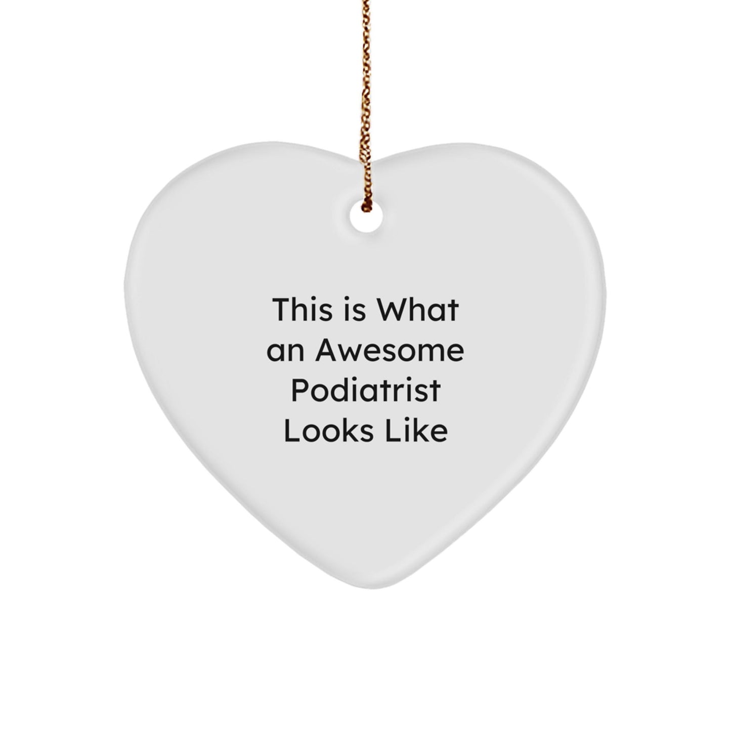 Funny Podiatrist Gifts, Heart Ornament for Christmas, 'This Is What An Awesome Podiatrist Looks Like' Quote Gifts from Family, Friends, or Coworkers for Podiatrists - The Buy Boom