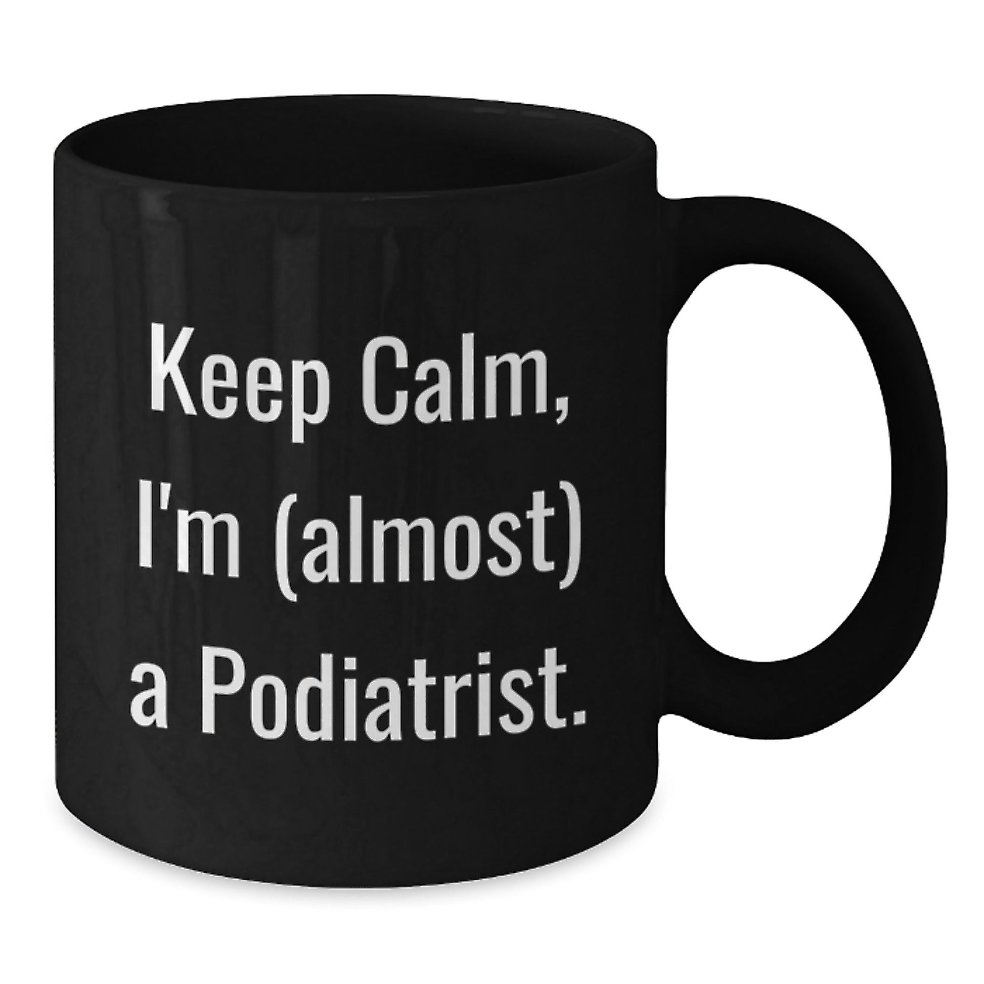 Funny Podiatrist Gifts - Keep Calm I'm Almost A Podiatrist Black Coffee Mug for Christmas Unique Presents from Friends to Podiatrist - The Buy Boom