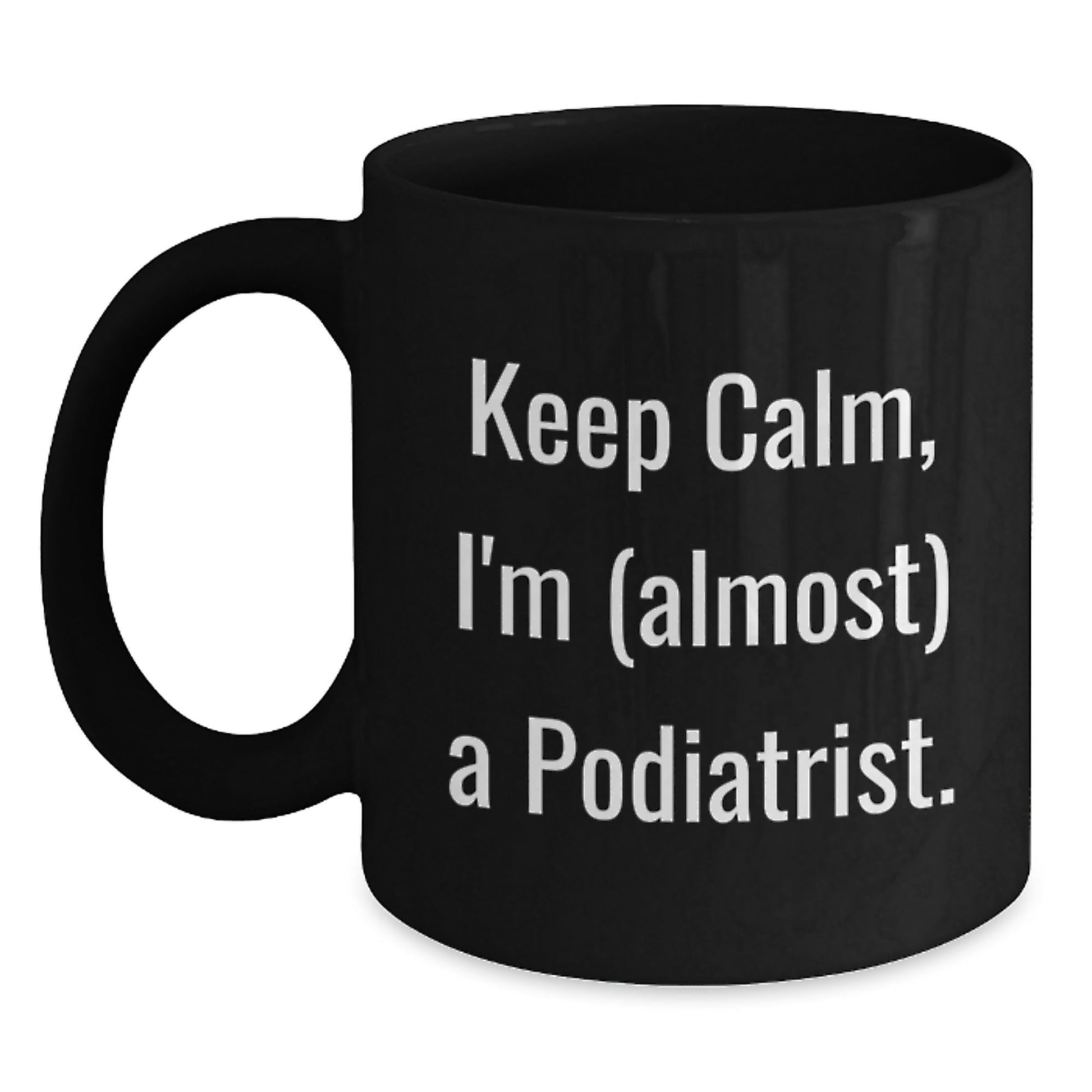 Funny Podiatrist Gifts - Keep Calm I'm Almost A Podiatrist Black Coffee Mug for Christmas Unique Presents from Friends to Podiatrist - The Buy Boom