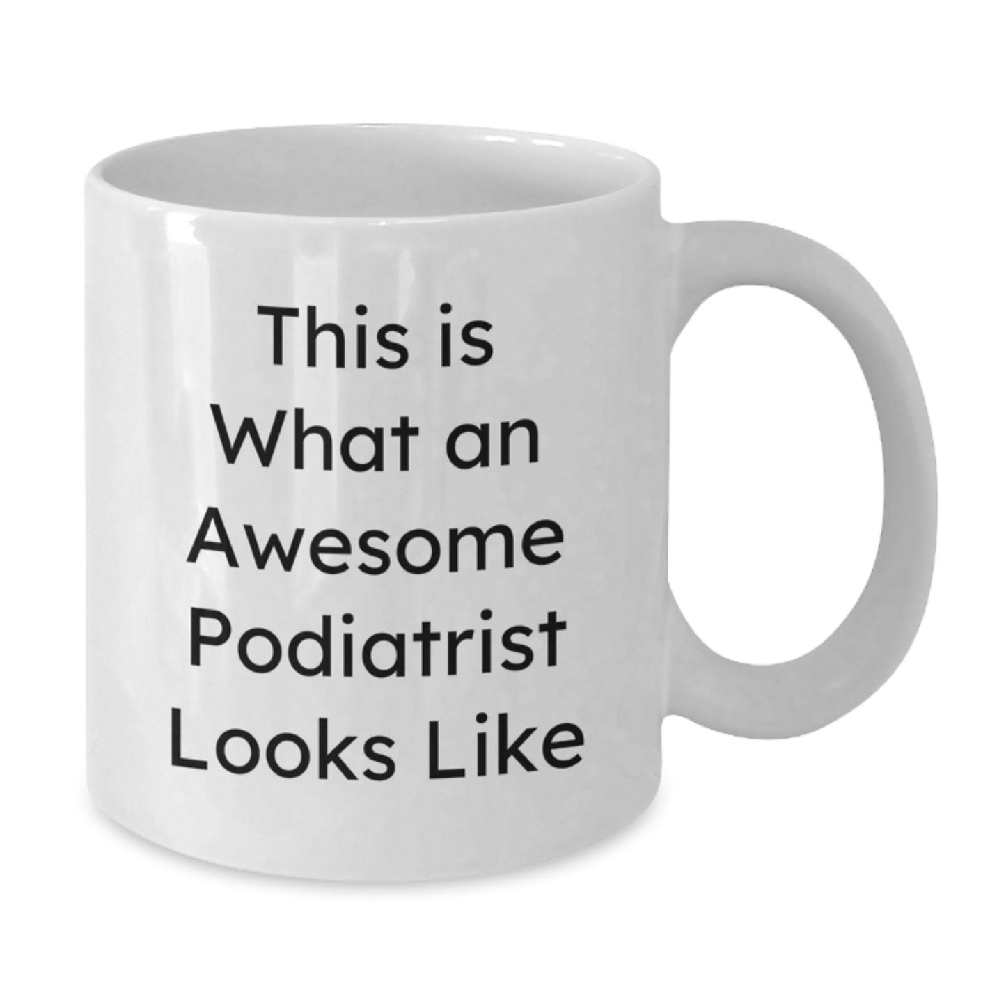 Funny Podiatrist Gifts, This Is What An Awesome Podiatrist Looks Like, White Coffee Mug for Graduation, Gifts from Friends to Podiatrist, Unique Gifts for Podiatrist - The Buy Boom