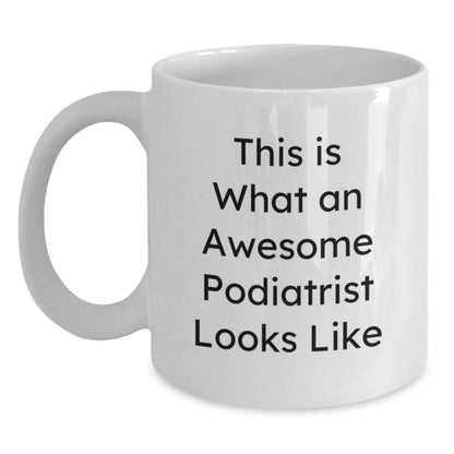 Funny Podiatrist Gifts, This Is What An Awesome Podiatrist Looks Like, White Coffee Mug for Graduation, Gifts from Friends to Podiatrist, Unique Gifts for Podiatrist - The Buy Boom