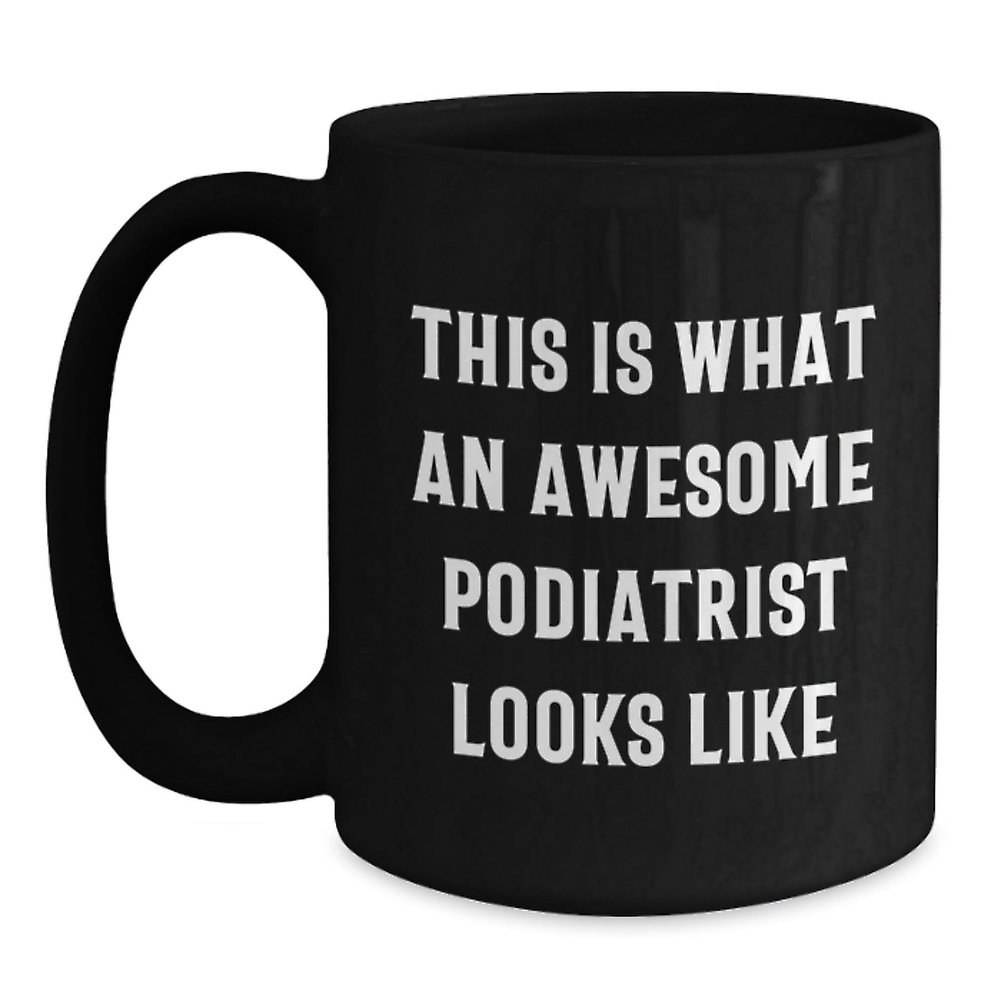 Funny Podiatrist Quotes Gifts from Friends for Awesome Podiatrist Graduation Unique Black Coffee Mug - The Buy Boom
