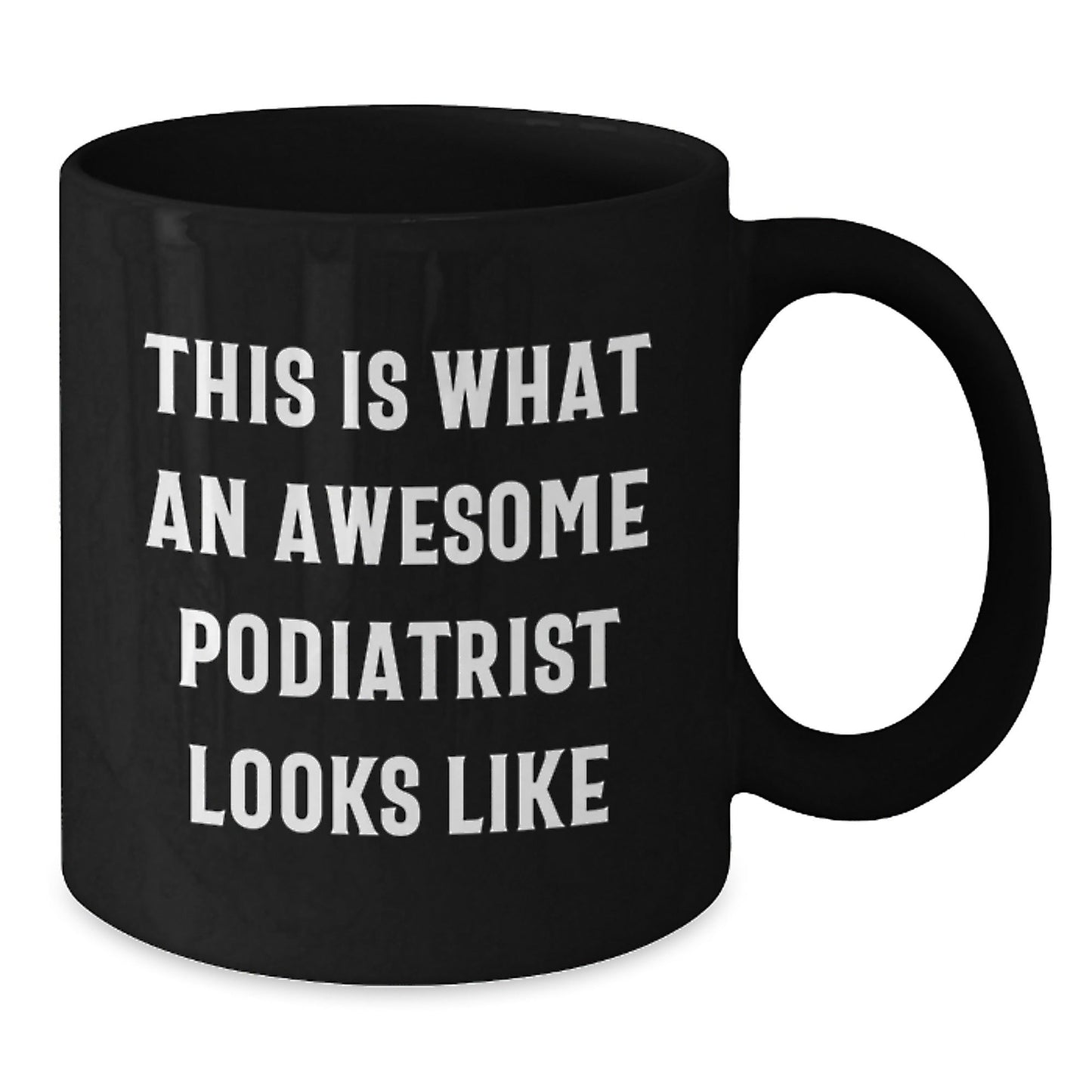 Funny Podiatrist Quotes Gifts from Friends for Awesome Podiatrist Graduation Unique Black Coffee Mug - The Buy Boom