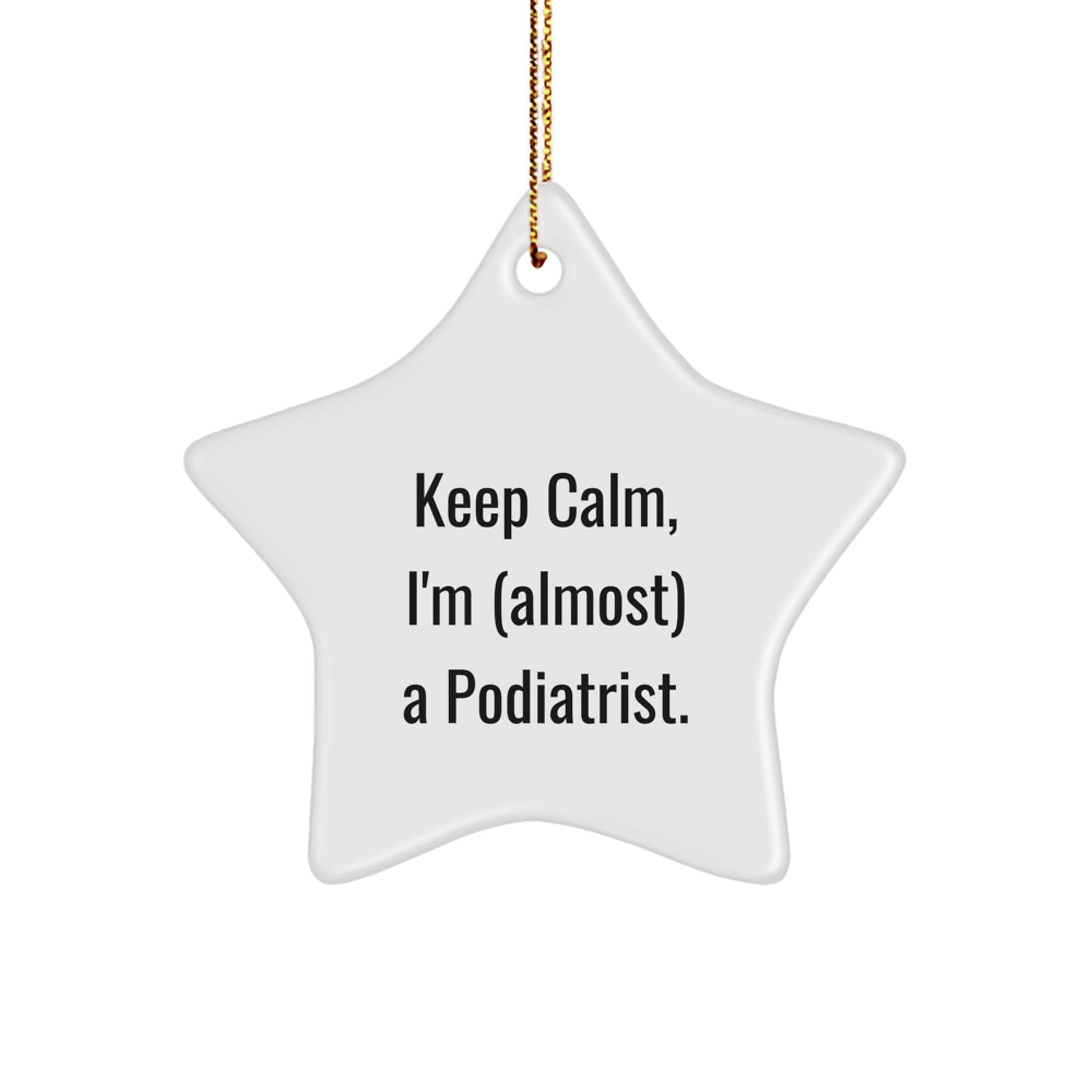Funny Podiatrist Star Ornament Gifts for Him - 'Keep Calm, I'm (almost) A Podiatrist.' Christmas Unique Gifts from Friends to Family - The Buy Boom